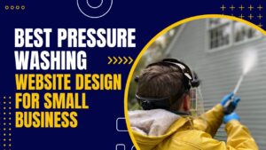 Best Pressure Washing Website Design for Small Business